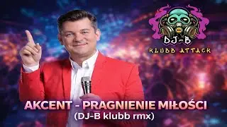 Akcent - Pragnienie Miłości (DJ-B klubb rmx)
