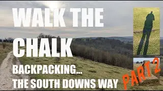 Backpacking the South Downs Way | Day 2 | Walk the Chalk | Ep 02