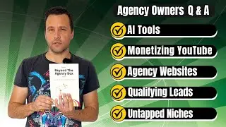 Agency Owners Q&A: AI Tools, Monetizing YouTube, Agency Websites, Qualifying Leads, Untapped Niches