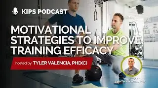 Motivational Strategies to Improve Training Efficacy feat. Anthony Wall, PhD | KIPS Podcast