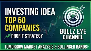 Market Analysis | TOP 50 Company  | INVESTING IDEA | BULLZ EYE | LONG TERM ANALYSIS | BOLLINGER
