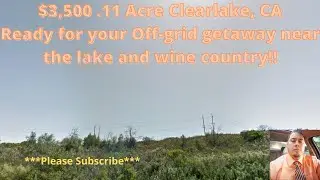 $3,500- .11 Acres Clear Lake, CA  Ready for your off-grid getaway near the lake and wine country!!
