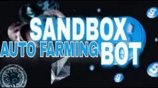 The SandBox HACK | The SandBox Free BOT | Auto farm NFT
