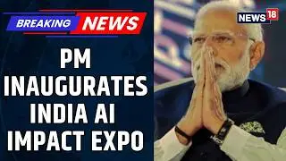 PM Modi Inaugurates India AI Impact Expo at Bharat Mandapam in New Delhi | AI Summit Delhi | News18