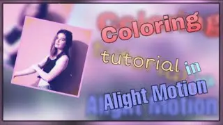 Coloring Tutorial In Alight Motion