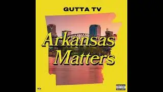 Gutta TV - I'm From Arkansas (feat. Big Dawg Gudda, Ace Wells & Big Lowe)