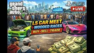 💰🫱🏾&zwj;🫲🏽🚘 LS CAR MEET - BUY/$ELL/TRADE/MODS- GTA 5 ONLINE *PS5* JOIN NOW