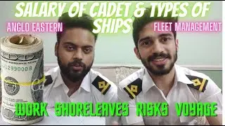 SALARY FOR CADETS & TYPES OF SHIPS / WORK / SHORELEAVE / VOYAGE / RISK