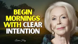 Louise Hay - Morning Mindset Practice for Goal Alignment
