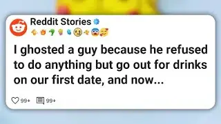 I ghosted a guy because he refused to do anything but go out for drinks on our first date #reddit 