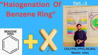 Halogenation of Benzene,Chlorination,Brominationand Iodination of benzene ring, Halogenation of ring