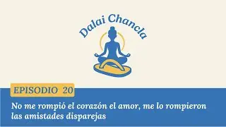 EP. 20 - No me rompió el corazón el amor, me lo rompieron las amistades disparejas.