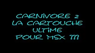 [MSX] La Carnivore 2 !!!