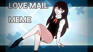 LOVEMAIL|| Animation Meme&bull; Ft. Mari\\ OMORI||
