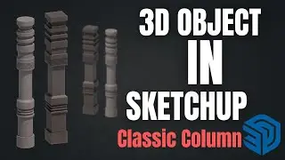 3D Modeling Classic Column in SketchUp | Tutorial for Architects & Designers | 40cm &times; 40cm &times; 300cm