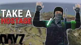 DayZ How to take a HOSTAGE guide