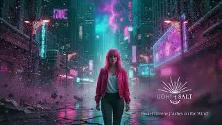 Light & Salt | Evolet Greene - Ashes on the Wind