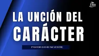 Iglesia Elim Girona | La unción del carácter - Prédicas Cristianas