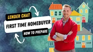 Lender Chat: FIRST-TIME HOMEBUYERS WATCH! [How to Prepare]