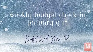 Weekly Budget Check-In | January 9-15 | Budget Close-Out | Debt Payoff | Zero Based Budget