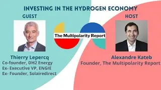 [The Multipolarity Talks]: Investing in the Hydrogen Economy. Production & Supply Chain.