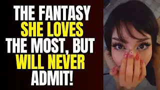 THIS IS EVERY WOMAN'S FORBIDDEN FANTASY (BUT SHE WILL NEVER ADMIT IT...)