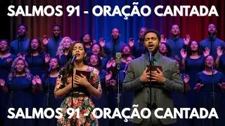 SALMO 91 CANTADO – ORAÇÃO CANTADA | GROOVE SOUL GOSPEL