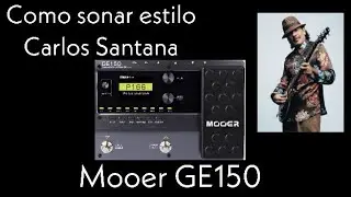 Preset estilo Carlos Santana - Mooer Ge150