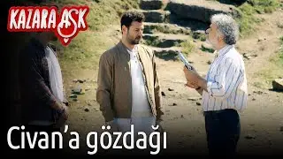 Kazara Aşk 1. B&ouml;l&uuml;m - Civan'a G&ouml;zdağı