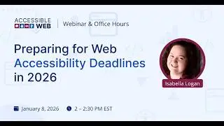 Preparing for Accessibility Deadlines in 2026 | Accessible Web Webinar