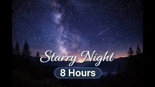 Starry Night Sky 🌌 Deep Sleep Relaxation 8 Hours | Cielo Estrellado Dormir Relajaci&oacute;n