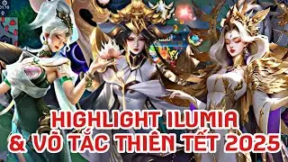 HIGHLIGHT ILUMIA & VÕ TẮC THIÊN TẾT 2025 | CÁC SKIN & ĐA DẠNG CHẾ ĐỘ | HAPPY NEW YEAR | TOP 1 ILUMIA