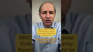 BRICS Leaders Propose Gold-Backed Currency Reset: What It Means for Global Markets