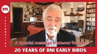 Dr. Ivan Misner&rsquo;s Message to BNI Early Birds | Celebrating 20 Years