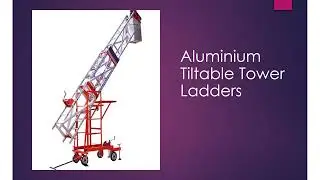 Aluminium Tiltable Tower Ladders