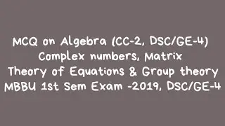 Algebra(Complex numbers, Theory of Equations, Matrix & Group) objective questions(MCQ)with Answer