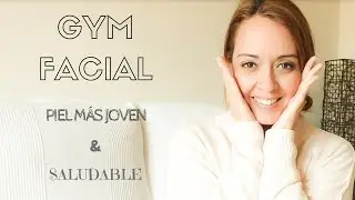 Gimnasia Facial Rejuvenecedora ♥ | Nuestra piel  joven por más tiempo ♥