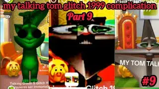 my talking tom glitch 1999 complication part 9