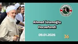 09.01.2026 Ahmed İslamoğlu Hocaefendi 
