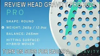 Head Gravity Pro 2024 Review/Test + Padel Highlights ITA/ENG/ESP SUBS