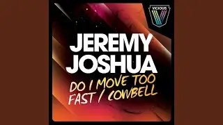 Do I Move Too Fast