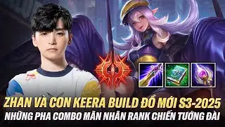 Zhan Và Con Keera Build Đồ Mới Mùa S3-2025 Cùng Những Pha Combo Mãn Nhãn Rank Chiến Tướng Đài
