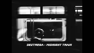 dextrega - Midnight Train