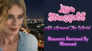 Lisa Stansfield - All Around The World (Maxxmix Remixed By Mixcoast)