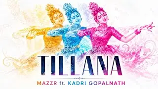 Mazzr ft. Kadri Gopalnath 'Tillana' (Original Mix)