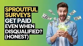 Sproutful Surveys Review: Get Paid Even When Disqualified? (Honest 2025 Review)
