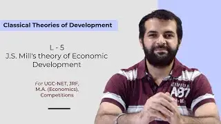 L5  John Stuart Mill's Theory of Economic Development | Classical Economists