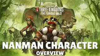 Nanman Character Overview | The Furious Wild DLC Preview Total War: Three Kingdoms