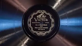 In a Clock Store &bull; The Victor Concert Orchestra (Victrola Credenza)
