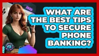 What Are The Best Tips To Secure Phone Banking? - Phone Fix and Features